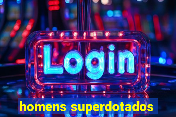 homens superdotados